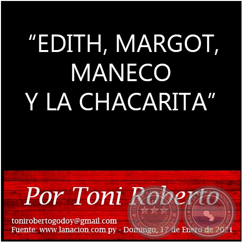 EDITH, MARGOT, MANECO Y LA CHACARITA - Por Toni Roberto - Domingo, 17 de Enero de 2021